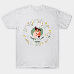 I Love You Mom 02 T-Shirt